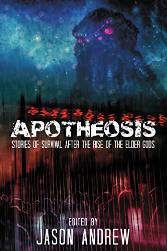 apotheosis stories of human survival after the rise of the elder gods