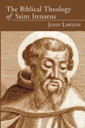 The Biblical Theology of Saint Irenaeus: