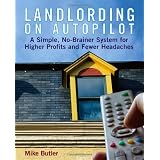 Landlording on Auto-Pilot: A Simple, No-Brainer System for Higher Profits and Fewer Headaches (Paperback)