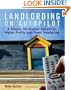 Landlording on Auto-Pilot: A Simple, No-Brainer System for Higher Profits and Fewer Headaches