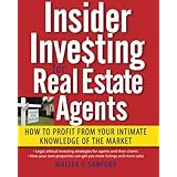 insider investing for real estate agents how to profit from your intimate knowledge of the market