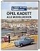 Opel Kadett: Alle Modellreihen. Autos, die noch Typen waren