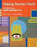 Helping Teachers Teach: A School Library Media Specialist's Role, 3rd Edition