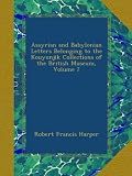 Assyrian and Babylonian Letters Belonging to the Kouyunjik Collections of the British Museum, Volume 7