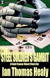 The Steel Soldier's Gambit (Just Cause Universe)