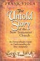 The Untold Story of the New Testament Church: An Extraordinary Guide to Understanding the New Testament