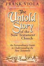 The Untold Story of the New Testament Church