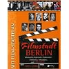 Filmstadt Berlin 1895 - 2006: Schauspieler, Regisseure, Produzenten - Wohnsitze, Schaupl�tze und Drehorte