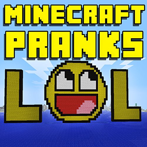 Minecraft Pranks: Insanely Funny Book For Tricksters!