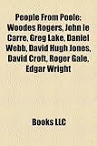 Produkt-Bild: People from Poole: Woodes Rogers, John Le Carr, Greg Lake, Daniel Webb, David Hugh Jones, David Croft, Roger Gale, Edgar Wright