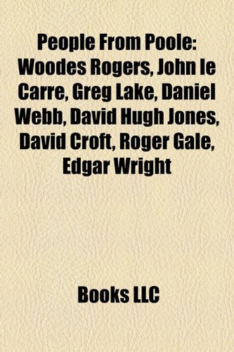 Produkt-Bild: People from Poole: Woodes Rogers, John Le Carr, Greg Lake, Daniel Webb, David Hugh Jones, David Croft, Roger Gale, Edgar Wright