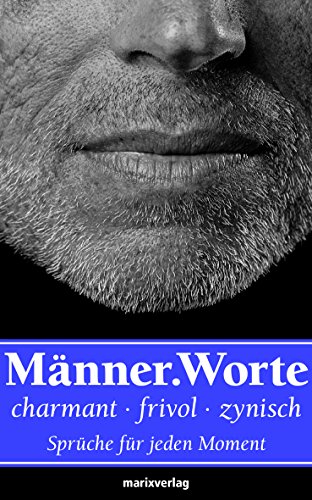Männer.Worte: Charmant, frivol, zynisch. Sprüche für jede Moment (German Edition)