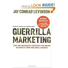 Guerilla Marketing: Easy and Inexpensive Strategies for Making Big Profits from Your Small Business