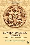 Contextualizing gender in early Christian discourse : thinking beyond Thecla