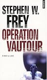 Stephen-W Frey Op�ration vautour 