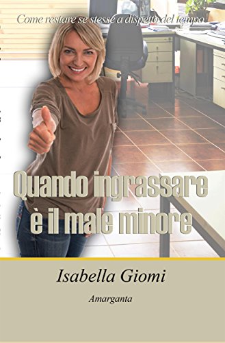 Quando ingrassare è il male minore (Italian Edition)