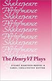 The Henry VI Plays (Shakespeare in Performance)