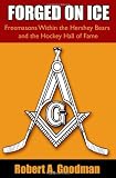 Forged On Ice: Freemasons Within the Hershey Bears and the Hockey Hall of Fame