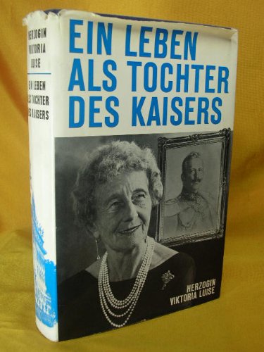 Buch - Cover Ein Leben als Tochter des Kaisers - Herzogin> Viktoria Luise <Braunschweig - Göttinger Verlagsanst.