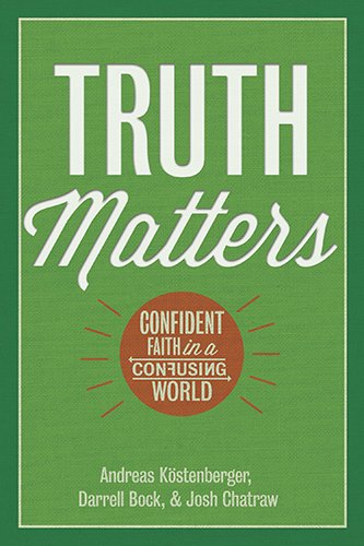 truth matters confident faith in a confusing world