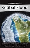 The Global Flood: A biblical and scientific look at the catastrophe that changed the earth (Answers in Genesis Pocket Guides)