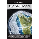 TheGlobalFlood:Abiblicalandscientificlookatthecatastrophethatchangedtheearth(AnswersinGenesisPocketGuides)