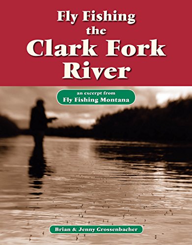 Fly Fishing the Clark Fork River: An Excerpt from Fly Fishing Montana