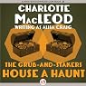 The Grub-and-Stakers House a Haunt