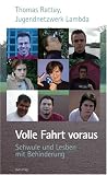Volle Fahrt voraus!: Schwule und Lesben mit Behinderung - Thomas Rattey