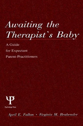 Awaiting the therapist's Baby: A Guide for Expectant Parent-practitioners (Lea Series in Personality and Clinical Psychology)