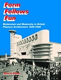 Review Routledge  / Form Follows Fun: Modernism and Modernity in British Pleasure Architecture 1925-1940