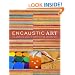 Encaustic Art: The Complete Guide to Creating Fine Art with Wax