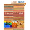 Encaustic Art: The Complete Guide to Creating Fine Art with Wax