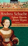 Nehmt Herrin diesen Kranz: Roman - Andrea Schacht