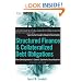Structured Finance and Collateralized Debt Obligations: New Developments in Cash and Synthetic Securitization (Wiley Finance)