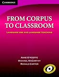 From Corpus to Classroom: Language Use and Language Teaching (Cambridge Language Teaching Library): Language Use and Language Teaching (Cambridge Language Teaching Library)