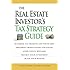 The Real Estate Investor's Tax Strategy Guide: Maximize tax benefits and write-offs, Implement money-saving strategies...Avoid costly mistakes,,Protect your investment.. Build your wealth
