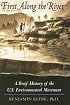 First Along the River: A Brief History of the U.S. Environmental Movement