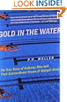 Gold in the Water: The True Story of...