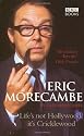 Eric Morecambe: Life's Not Hollywood It's Cricklewood