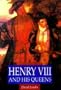 Henry VIII and His Queens (Illustrated History)