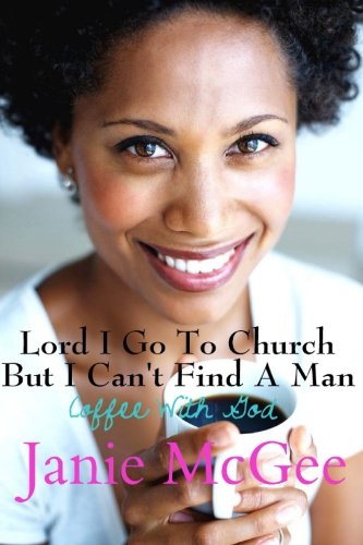Lord I Go To Church But I Can't Find a Man