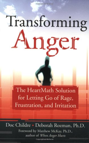 Transforming Anger: The Heartmath Solution for Letting Go of Rage, Frustration, and Irritation Book Image