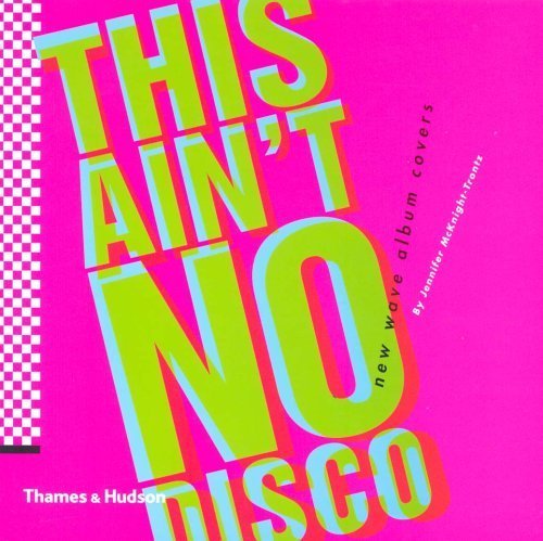 This Ain't No Disco: New Wave Album Covers by Jennifer McKnight-Trontz (2005-03-29)