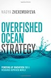 Overfished ocean strategy : powering up innovation for a resource-deprived world