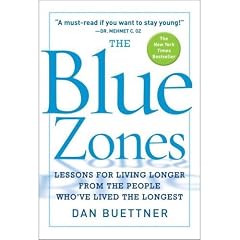 The Blue Zones: Lessons for Living Longer From the People Who
