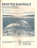 Spotted seatrout: Natural history and fishing techniques in South Carolina (Educational report)