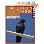 The Stokes Purple Martin Book: The Complete Guide to Attracting and Housing Purple Martins (Stokes Backyard Nature Books)