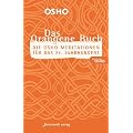 Das Orangene Buch: Die Osho Meditationen f�r das 21. Jahrhundert