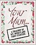 Your Mum...: A Treasury of Wit, Insults and Fight-Starters